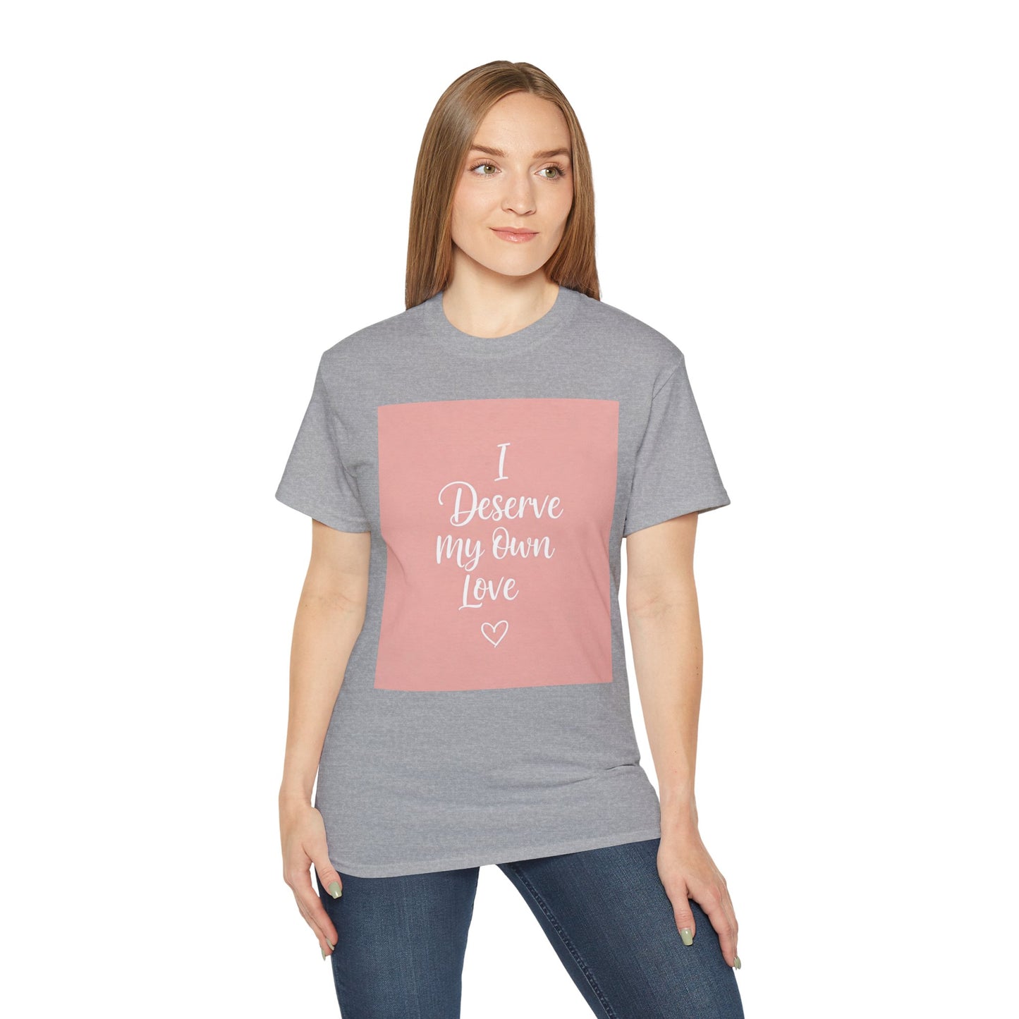 I Deserve My Own Love Unisex Ultra Cotton Tee - Self-Love Inspirational Hemp