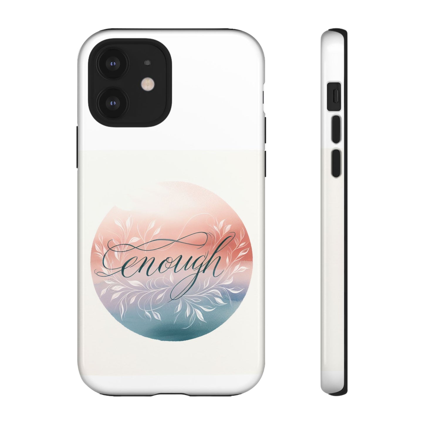 Floral iPhone Case - 'Enough' Design - Tough & Protective Phone Cover