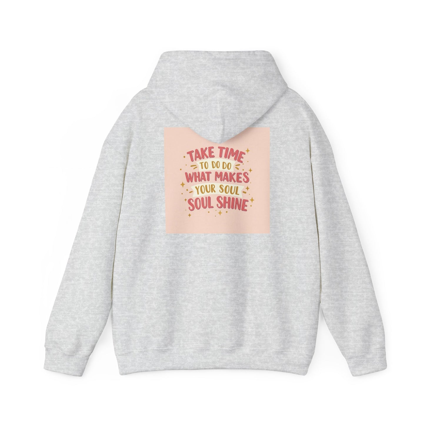 Back Print Design " Take Time To What Makes Your Soul Shines" Hoodie