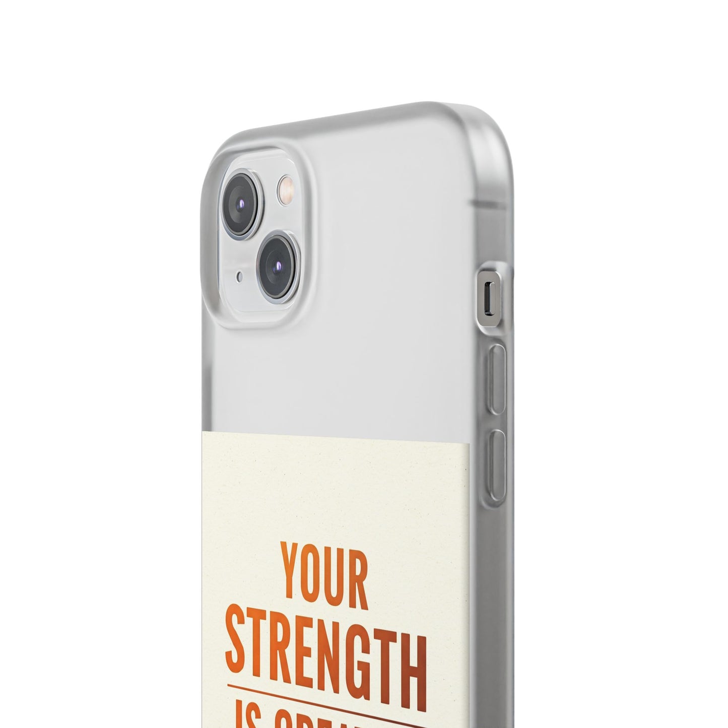 Inspirational Flexi Phone Case: Your Strength is Greater Than Your Struggles