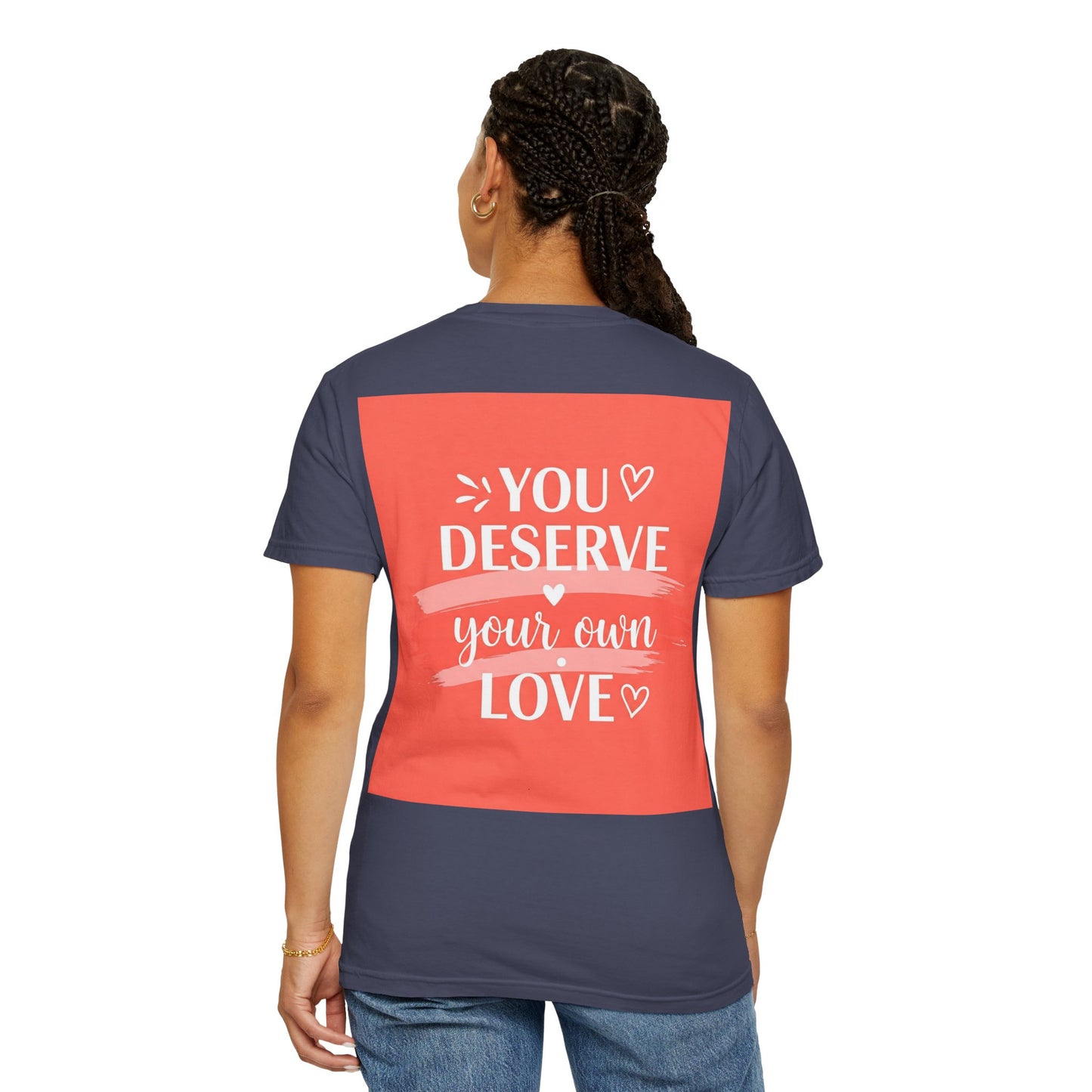 Front Print Design "You Deserve Your Own Love" T-Shirt