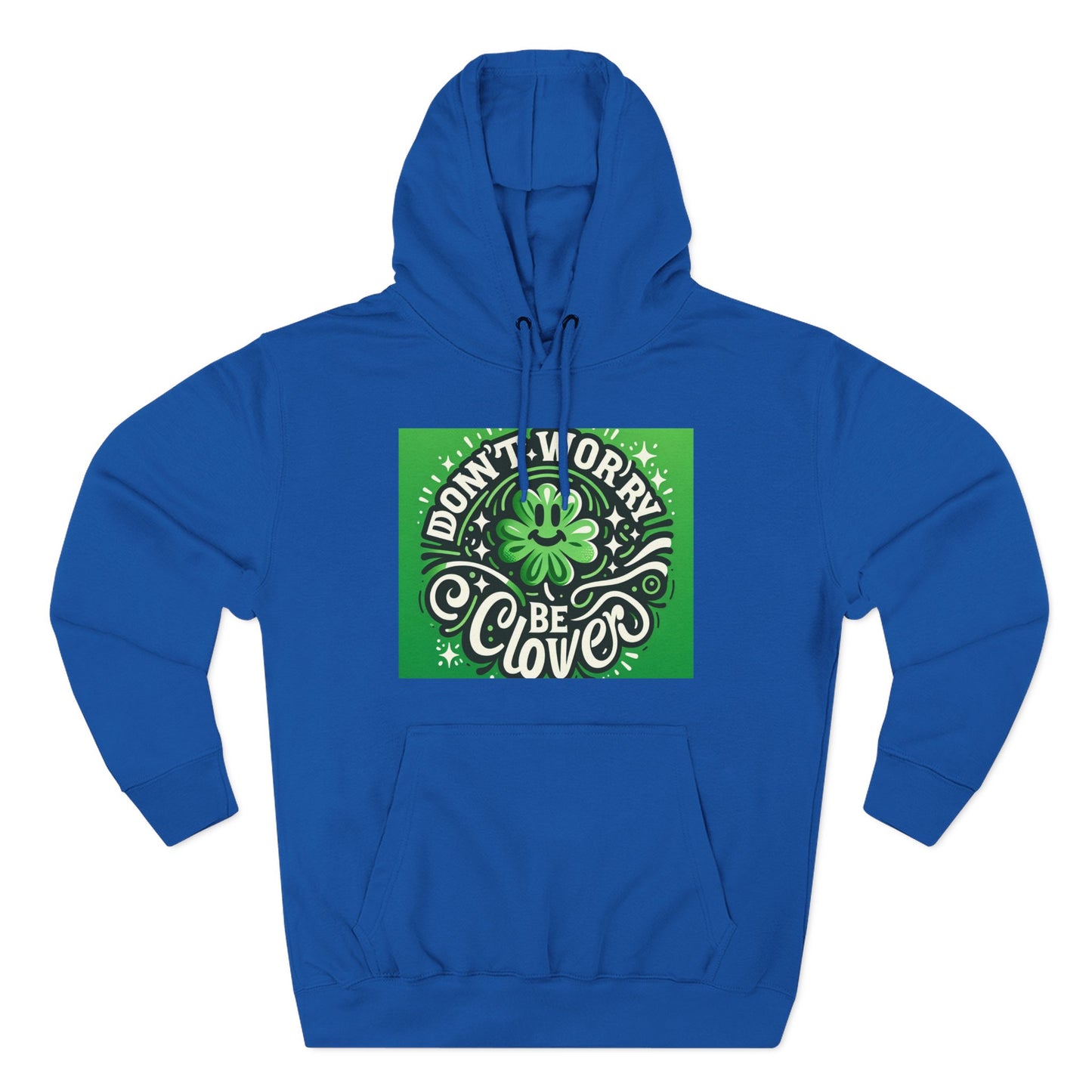 Front Print Design - "Don't Worry Be Clover" Hoodie