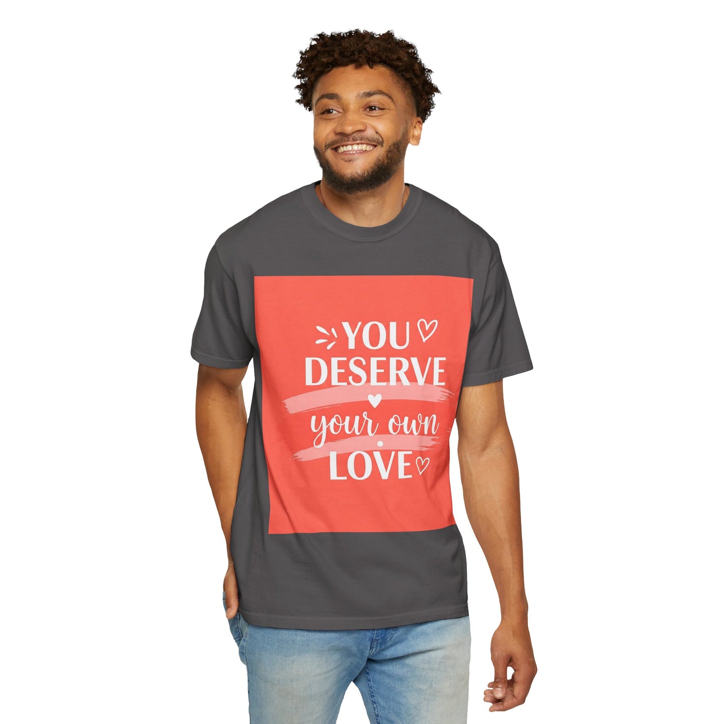 Front Print Design "You Deserve Your Own Love" T-Shirt