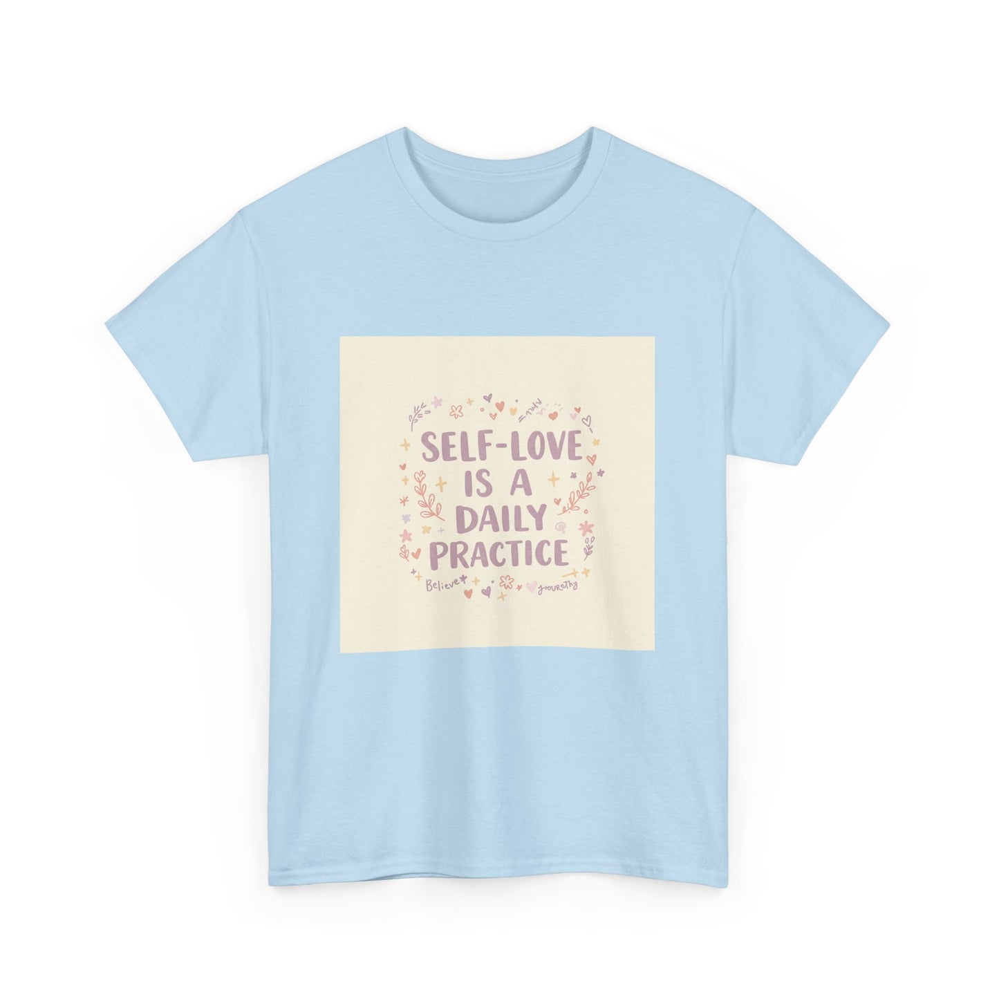 Self-Love is a Daily Practice Unisex Heavy Cotton Tee - Inspirational Graphic Tee