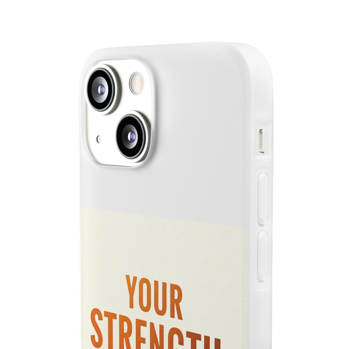 Inspirational Flexi Phone Case: Your Strength is Greater Than Your Struggles