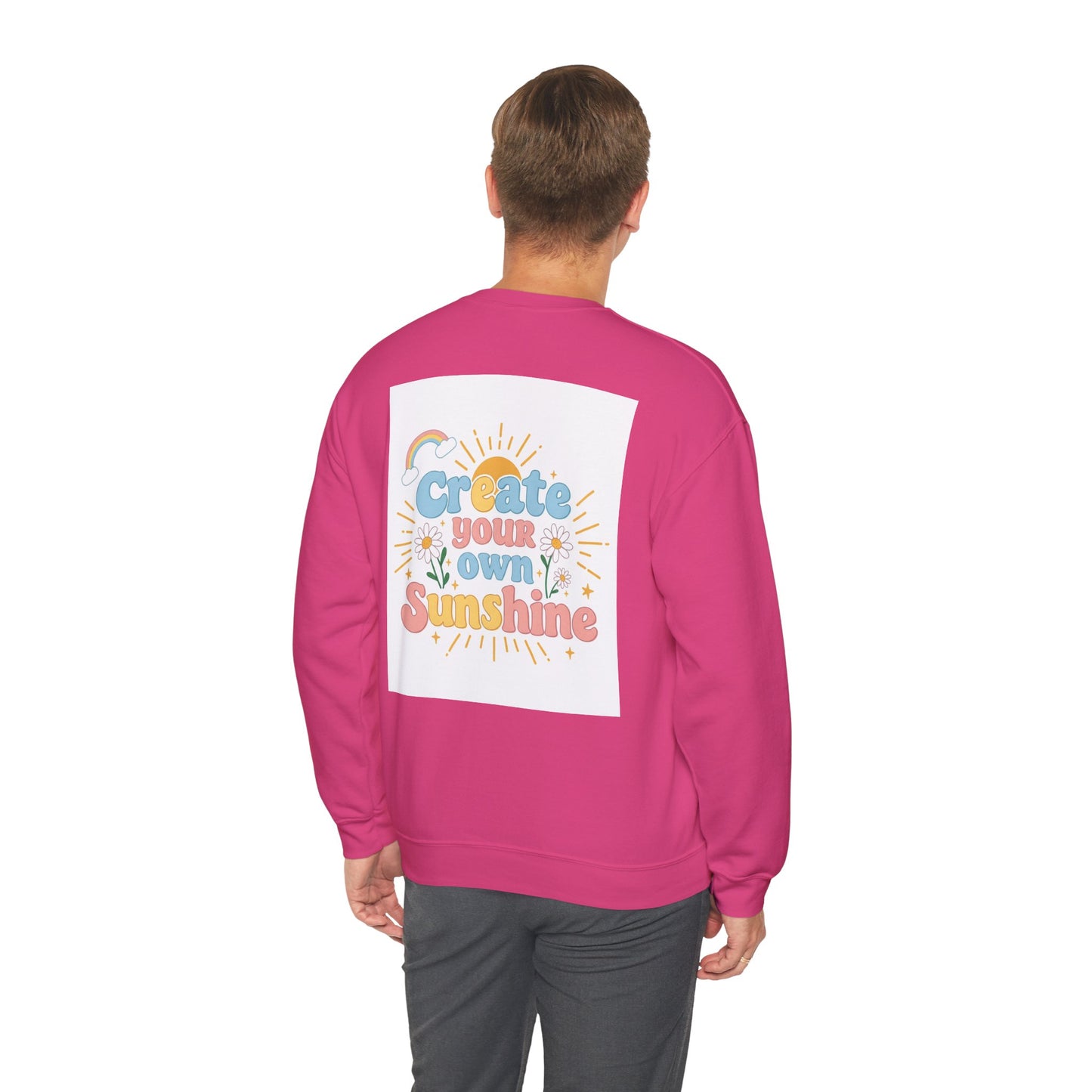 Back Print Design "Create Your Own Sunshine "Sweatshirt