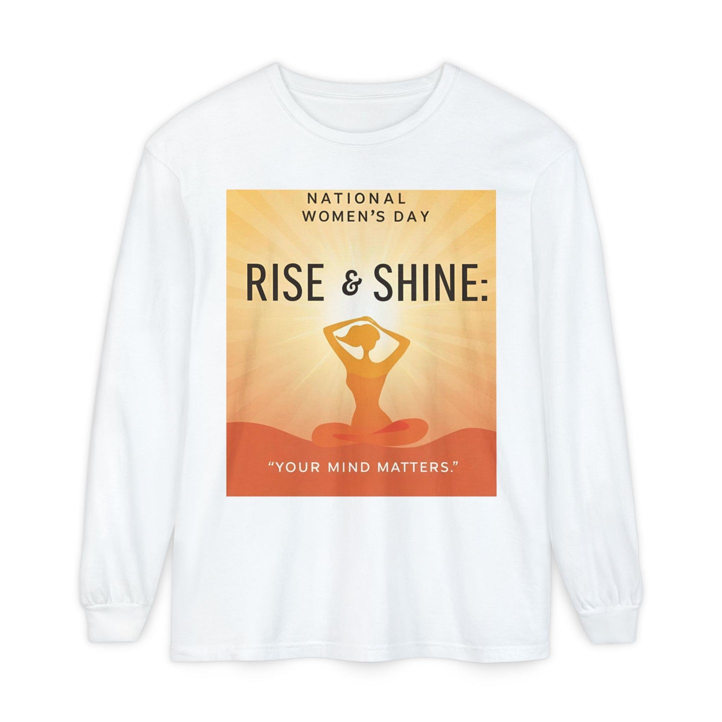 Empowering Long Sleeve T-Shirt - National Women’s Day 'Rise & Shine: Your Mind Matters'