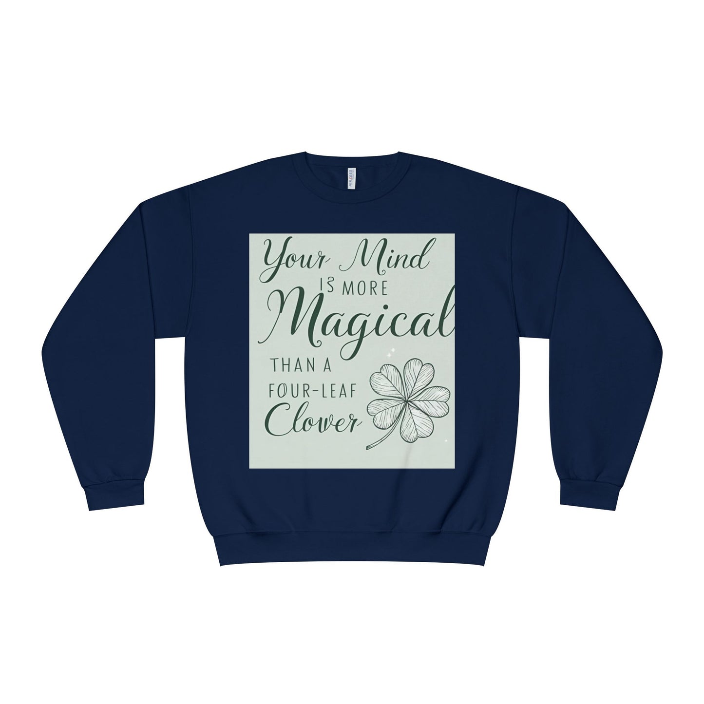 Front Print Design- " Your Mind Is More Magical Than A Four-Leaf Clover" Sweatshirt