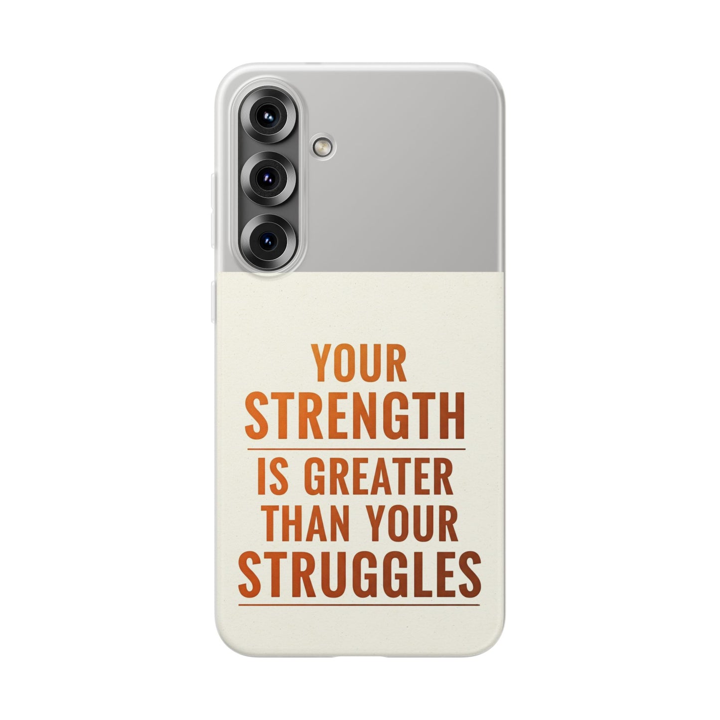 Inspirational Flexi Phone Case: Your Strength is Greater Than Your Struggles