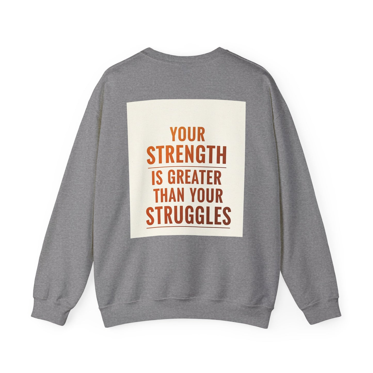 Back Print Design  - "Your Strength is Greater Than Your Struggles" Sweatshirt