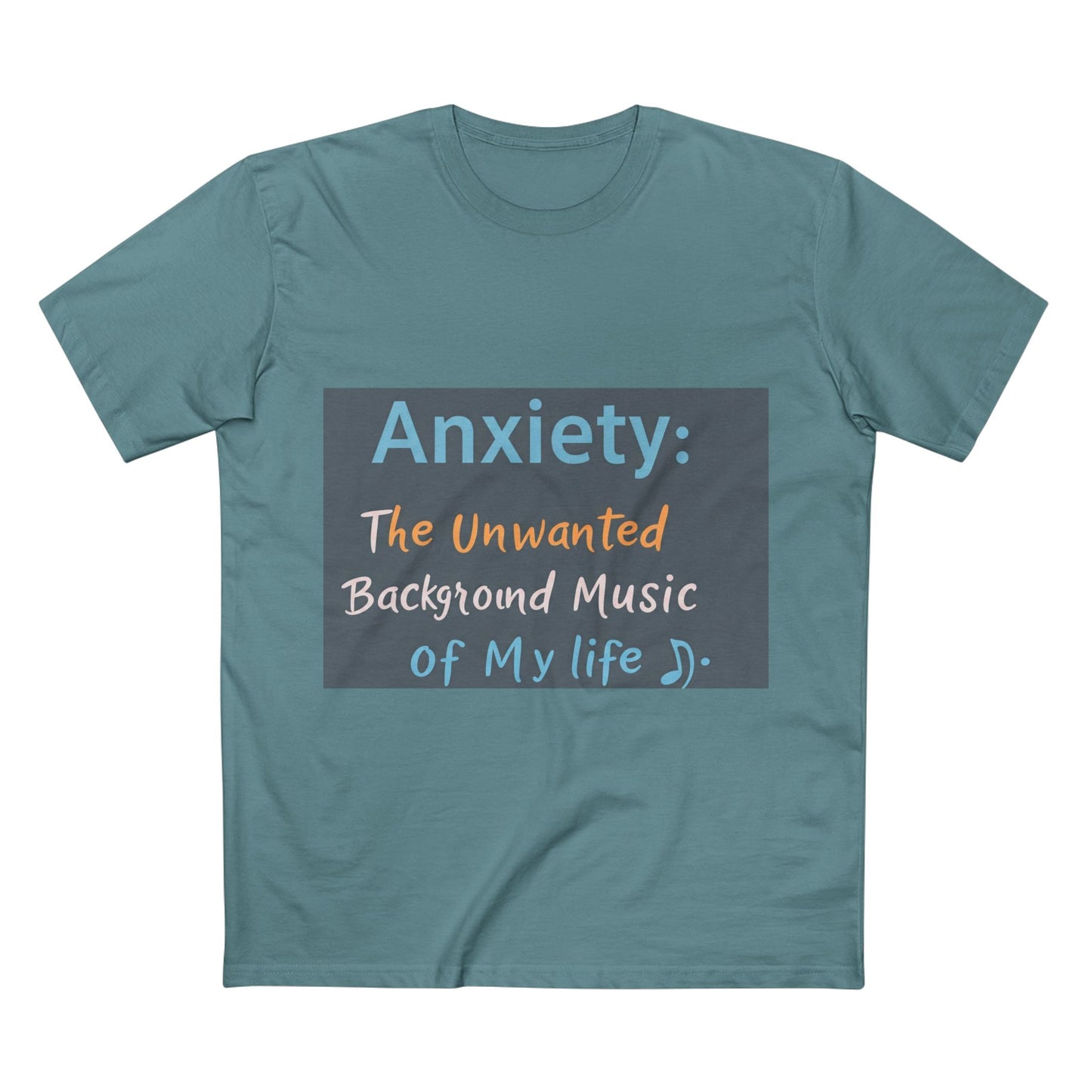 Front Print Design"Anxiety The Unwanted  Background Music Of My Life" T-Shirt