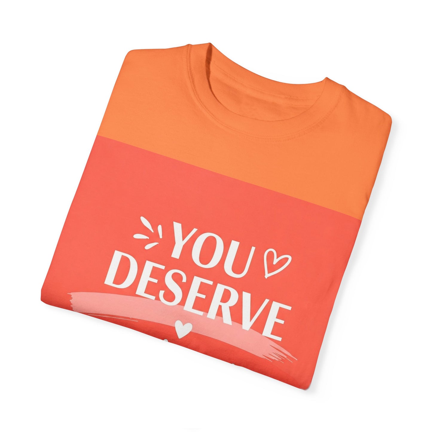 Front Print Design "You Deserve Your Own Love" T-Shirt