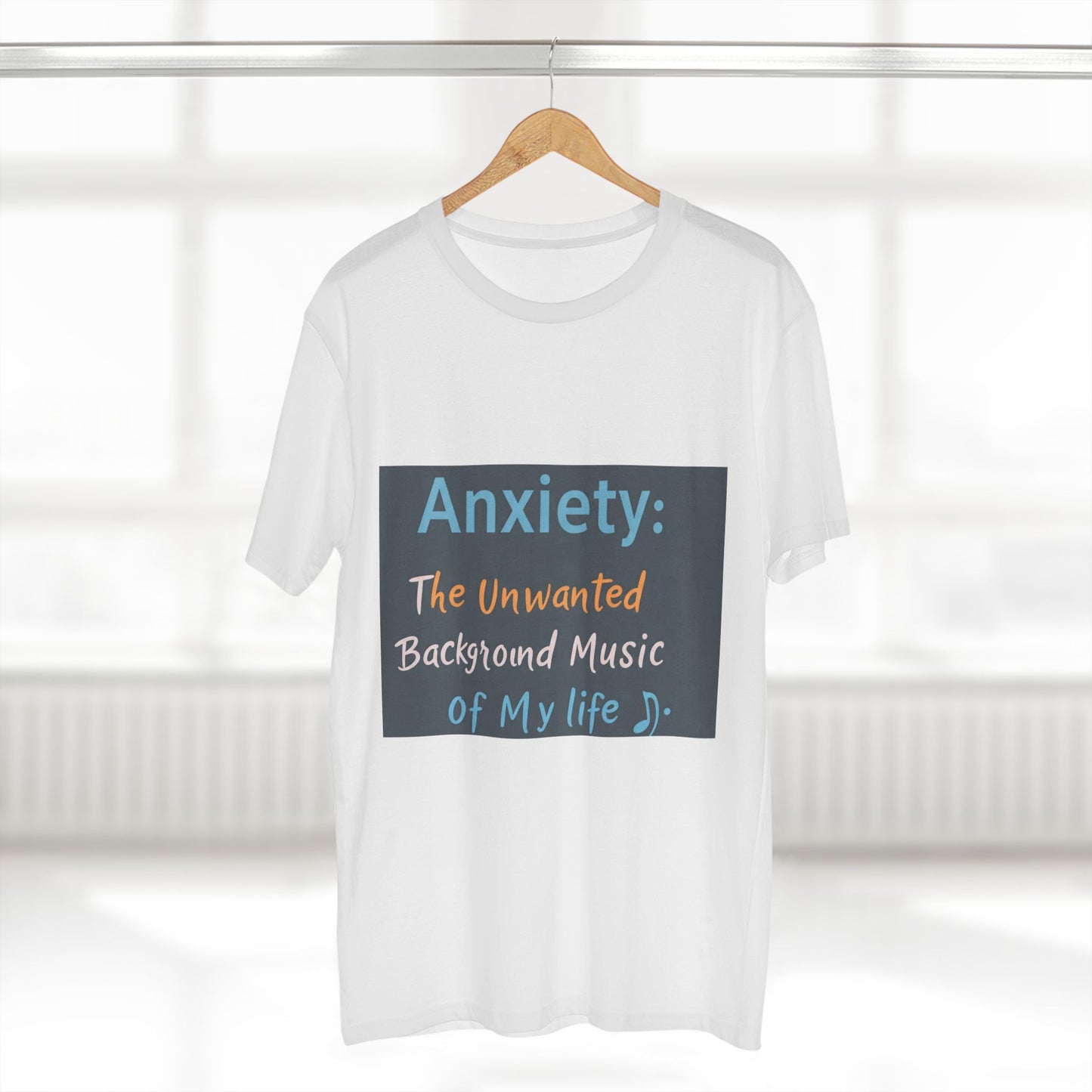 Front Print Design"Anxiety The Unwanted  Background Music Of My Life" T-Shirt