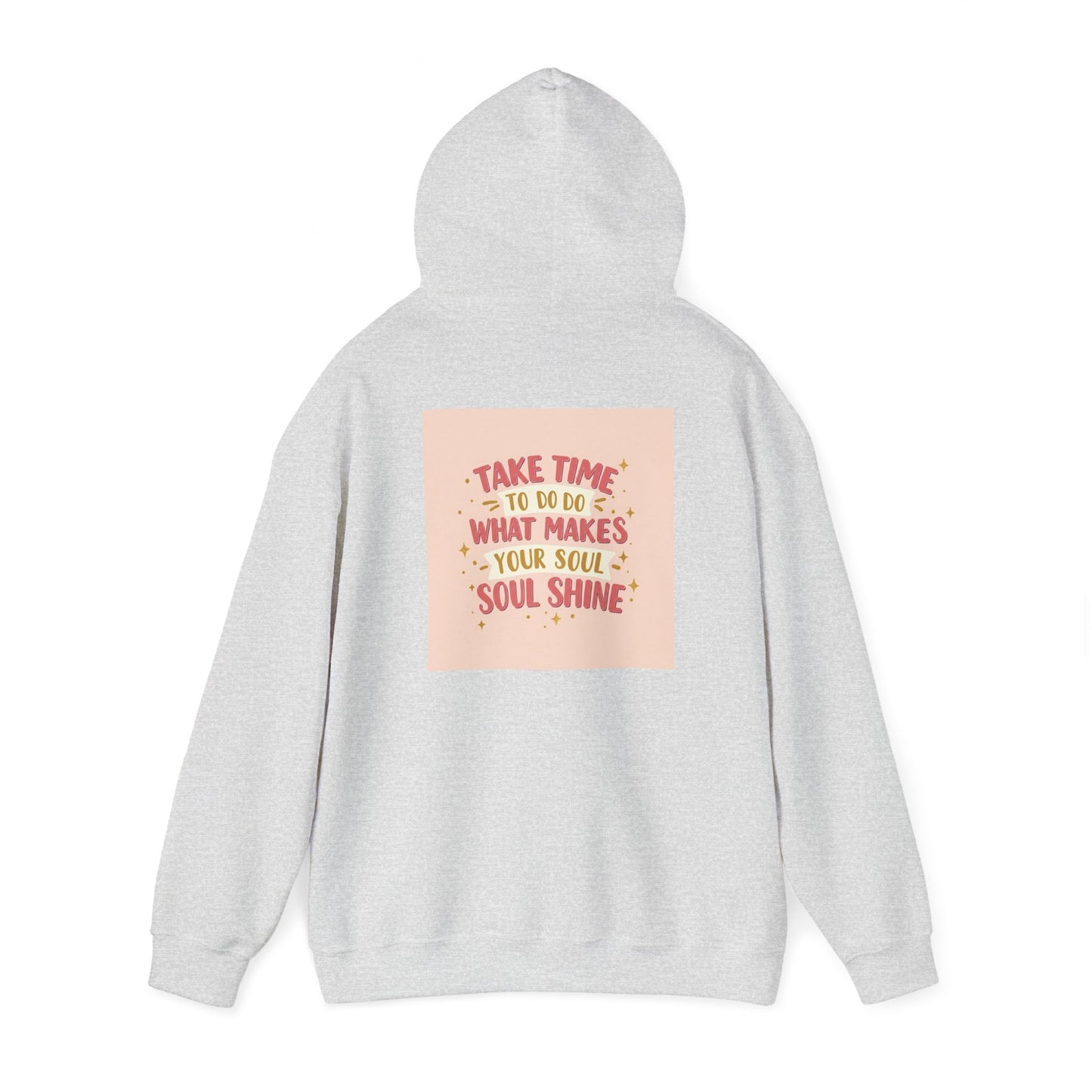 Back Print Design " Take Time To What Makes Your Soul Shines" Hoodie