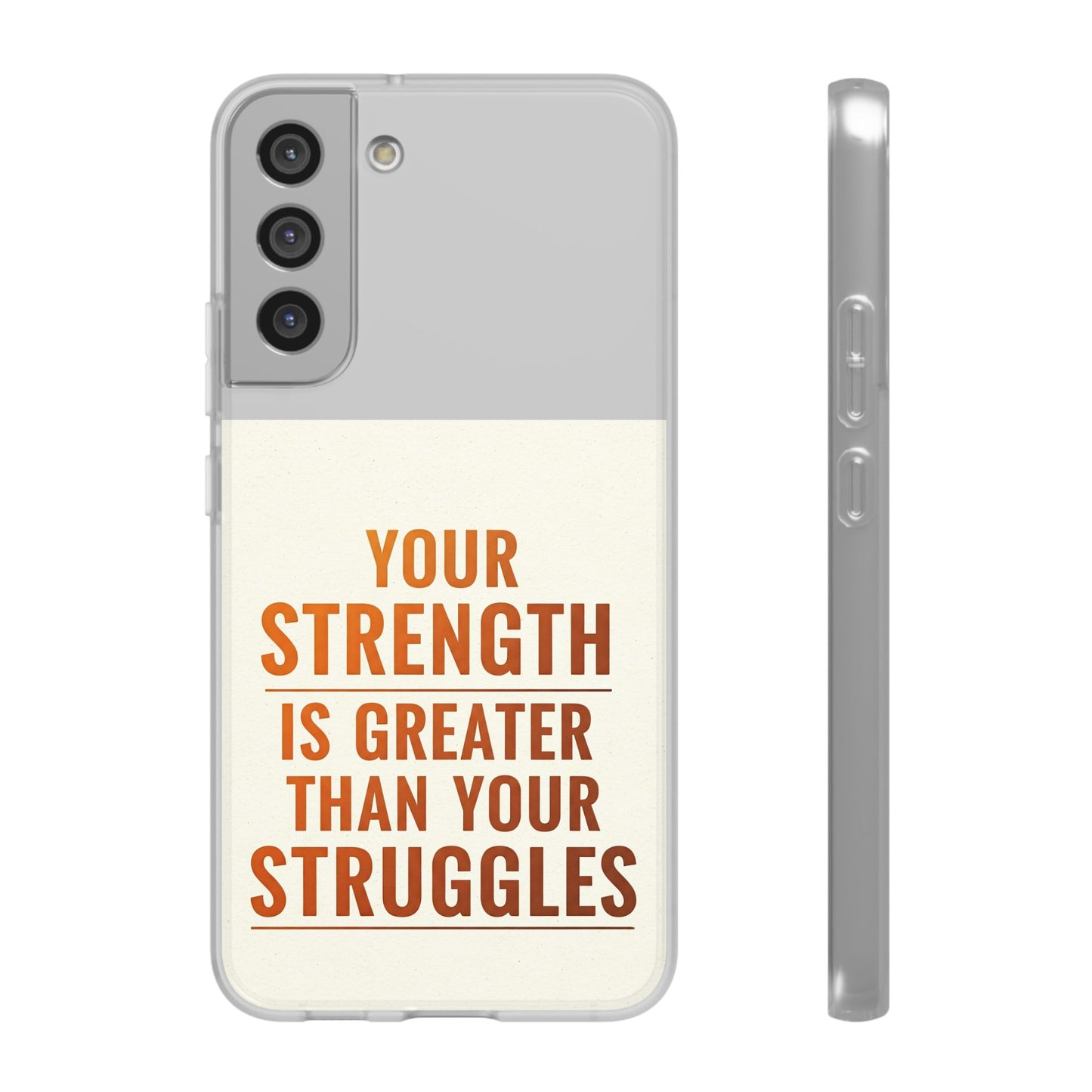 Inspirational Flexi Phone Case: Your Strength is Greater Than Your Struggles