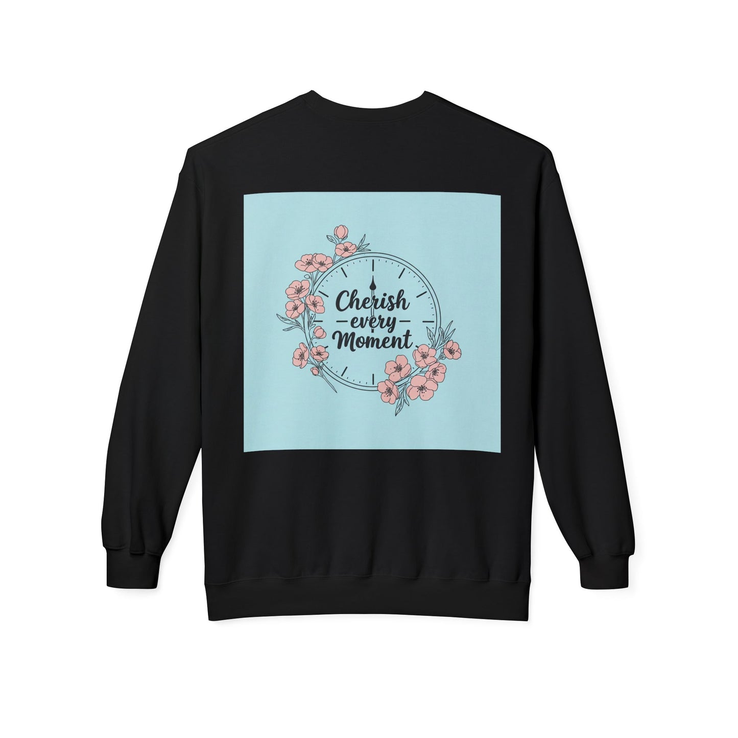 Back Print Design "Cherish Every Moment" Sweatshirt