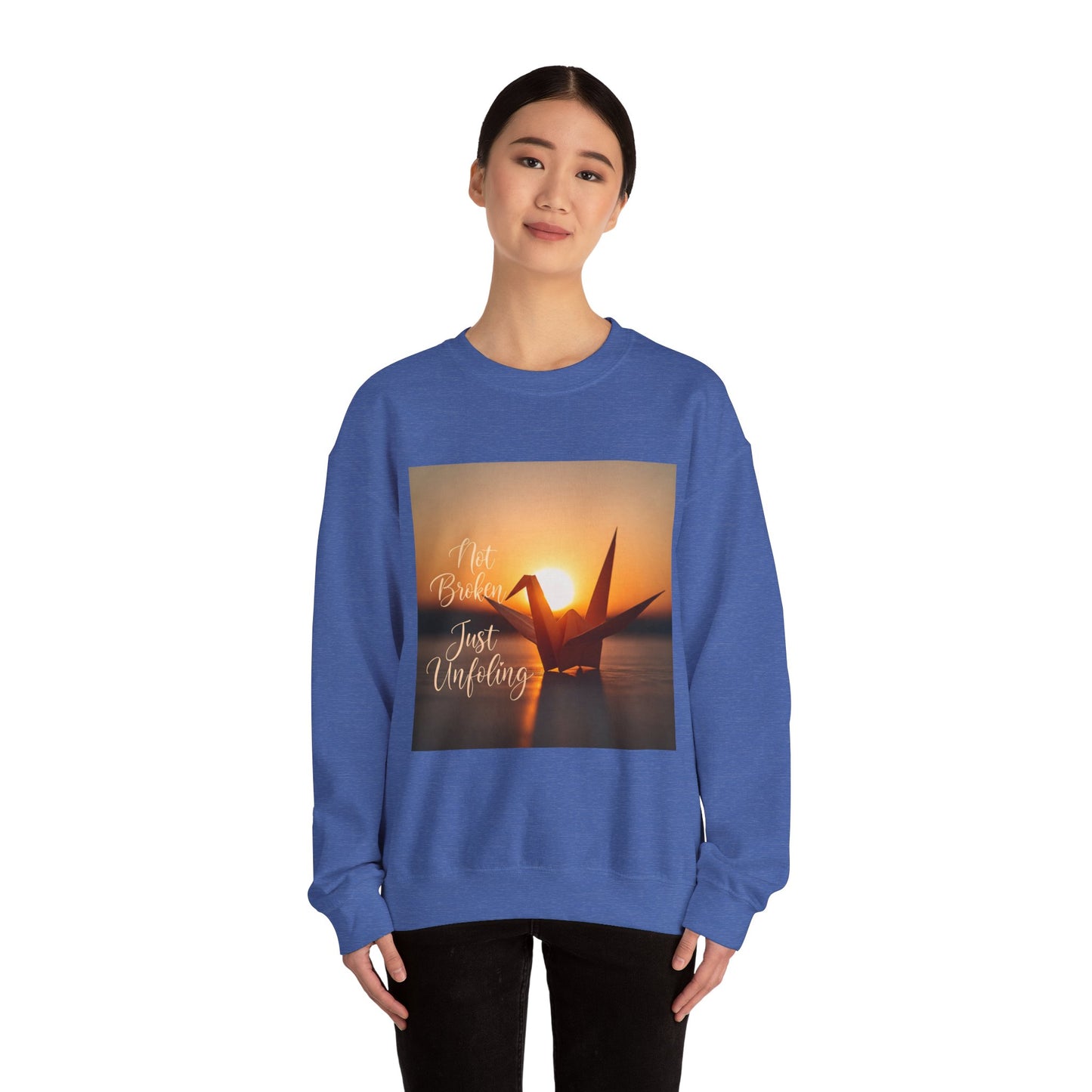 Inspirational Crewneck Sweatshirt - 'Not Broken, Just Unfolding'