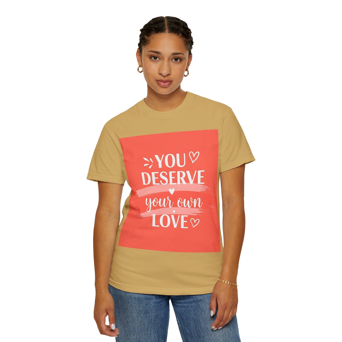 Front Print Design "You Deserve Your Own Love" T-Shirt