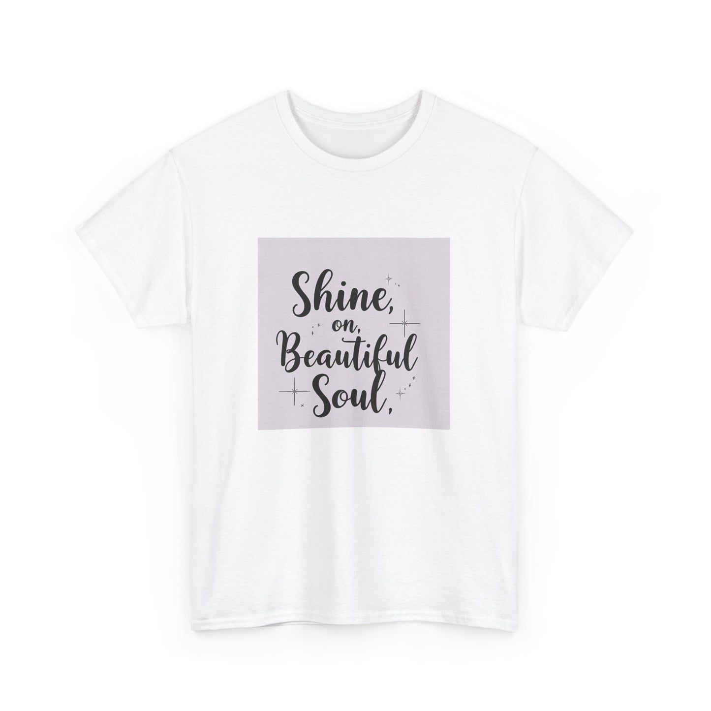 Front Print Design "Shine on Beautiful Soul" T-Shirt