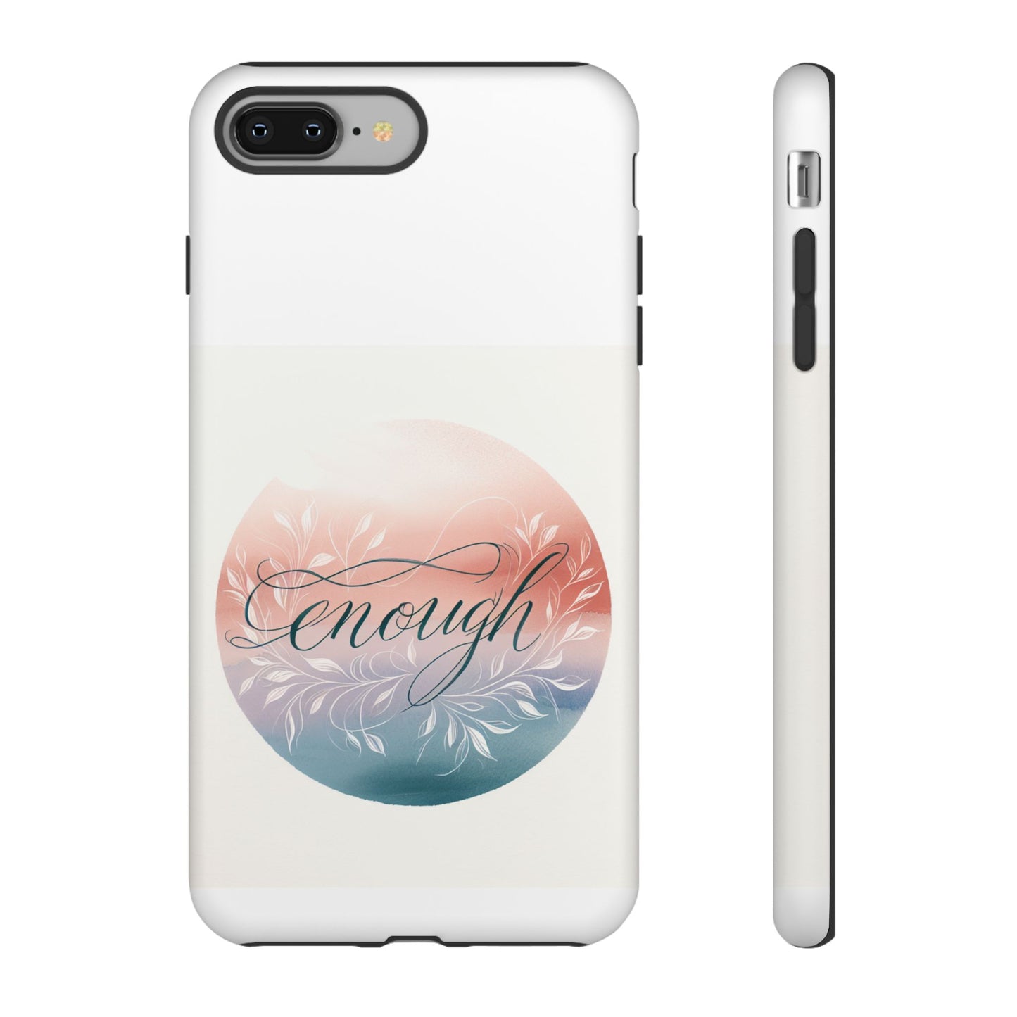 Floral iPhone Case - 'Enough' Design - Tough & Protective Phone Cover