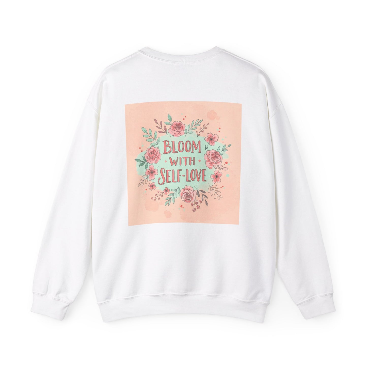 Back Print Design "Bloom with Self-Love" Sweatshirt