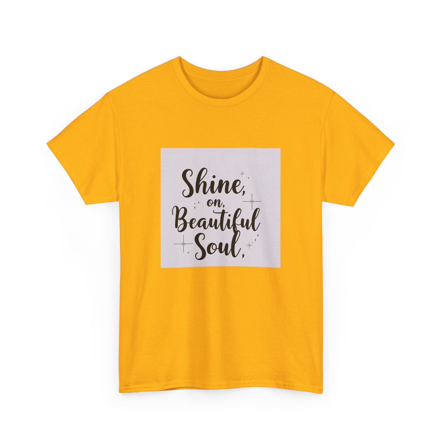 Front Print Design "Shine on Beautiful Soul" T-Shirt