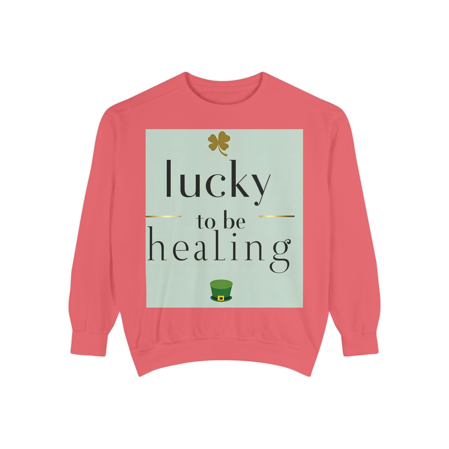 Front Print Design -"Lucky to Be Healing" Sweatshirt