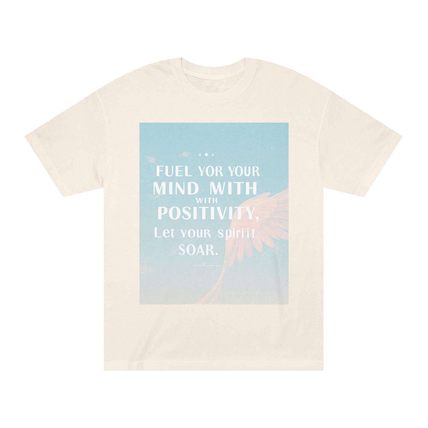 Front Print Design- "Fuel Your Mind With Positivity, Let Your Spirit Soar" T-Shirt