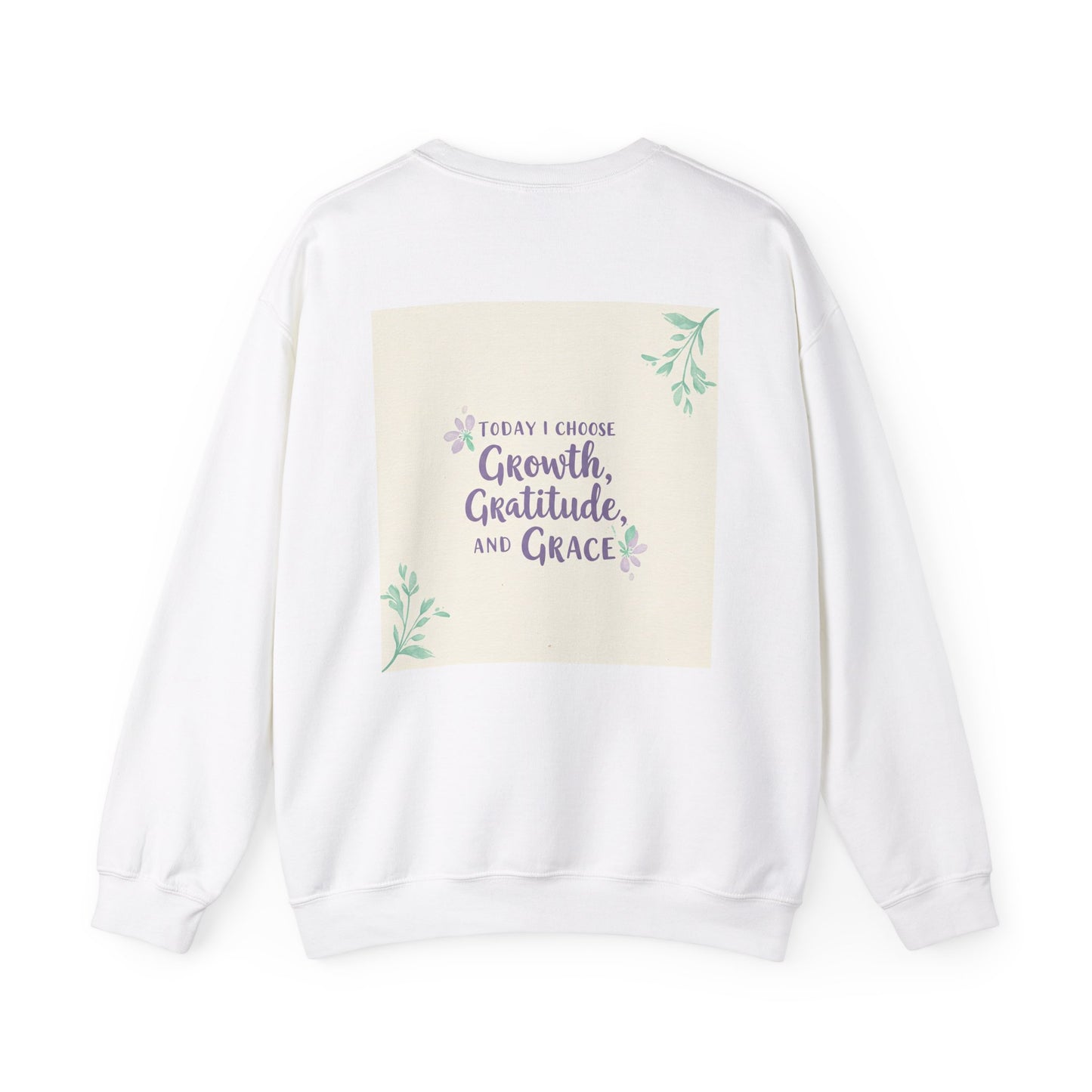 Back Print Design "Today I Choose Growth, Gratitude, and Grace'- Sweatshirt