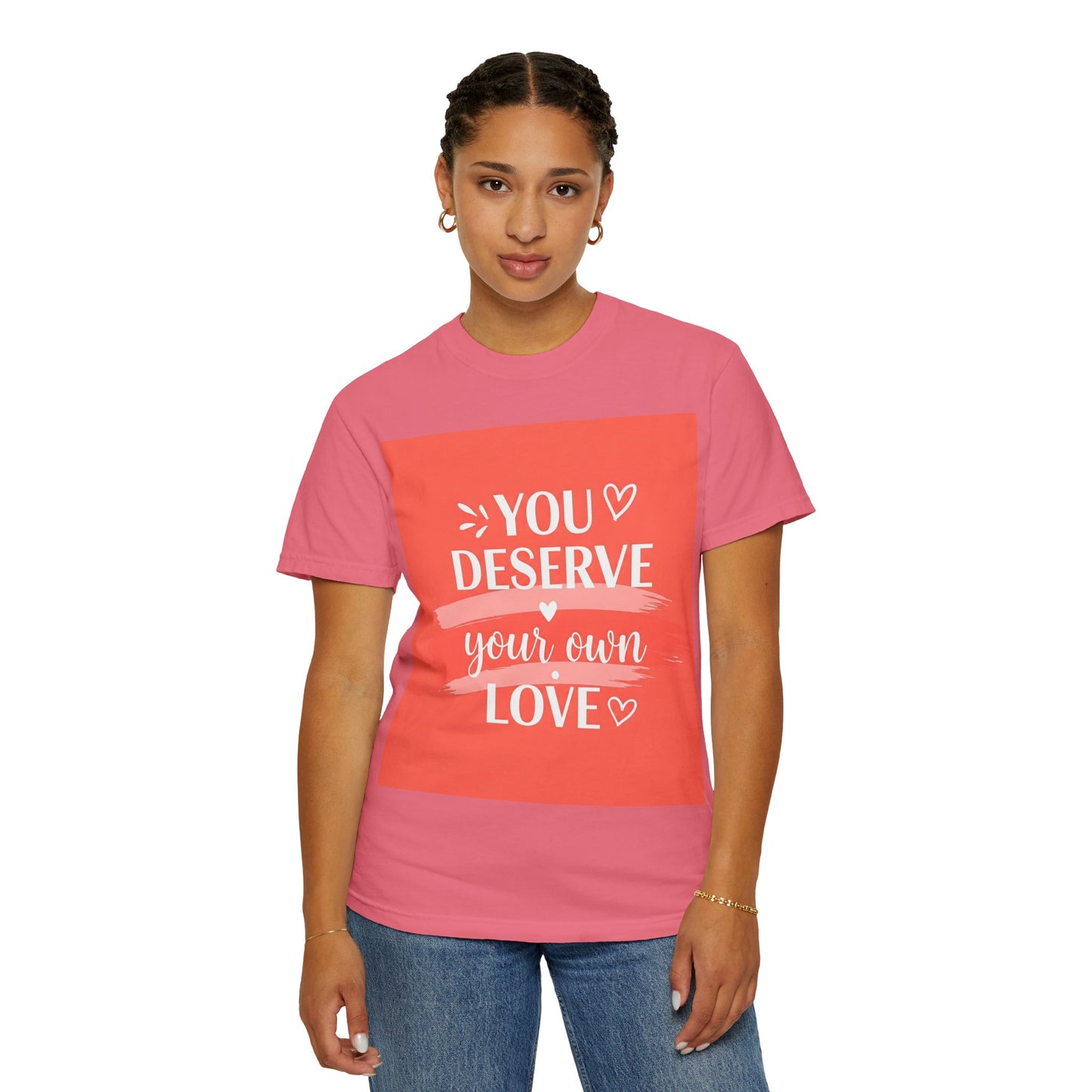 Front Print Design "You Deserve Your Own Love" T-Shirt