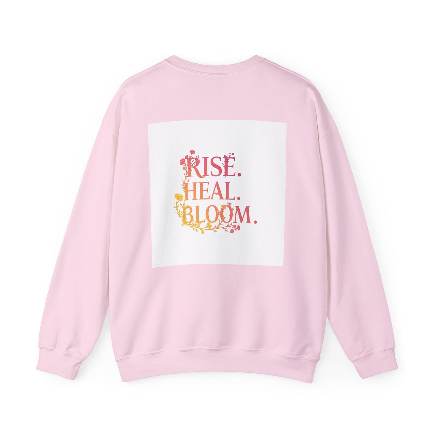 Back Print Design "Rise, Heal, Bloom" Sweatshirt