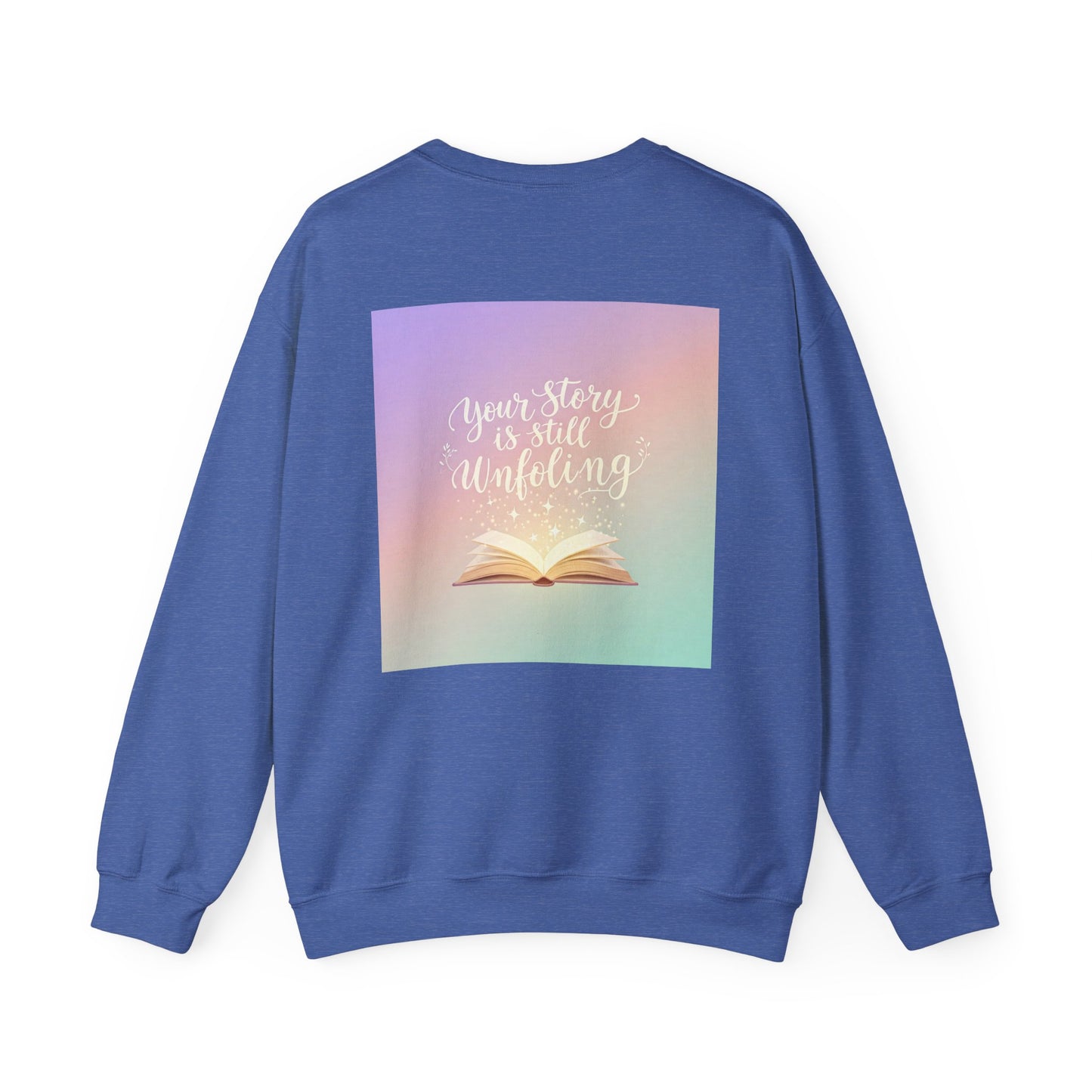 Back Print Design 'Your Story is Still Unfolding' Sweatshirt