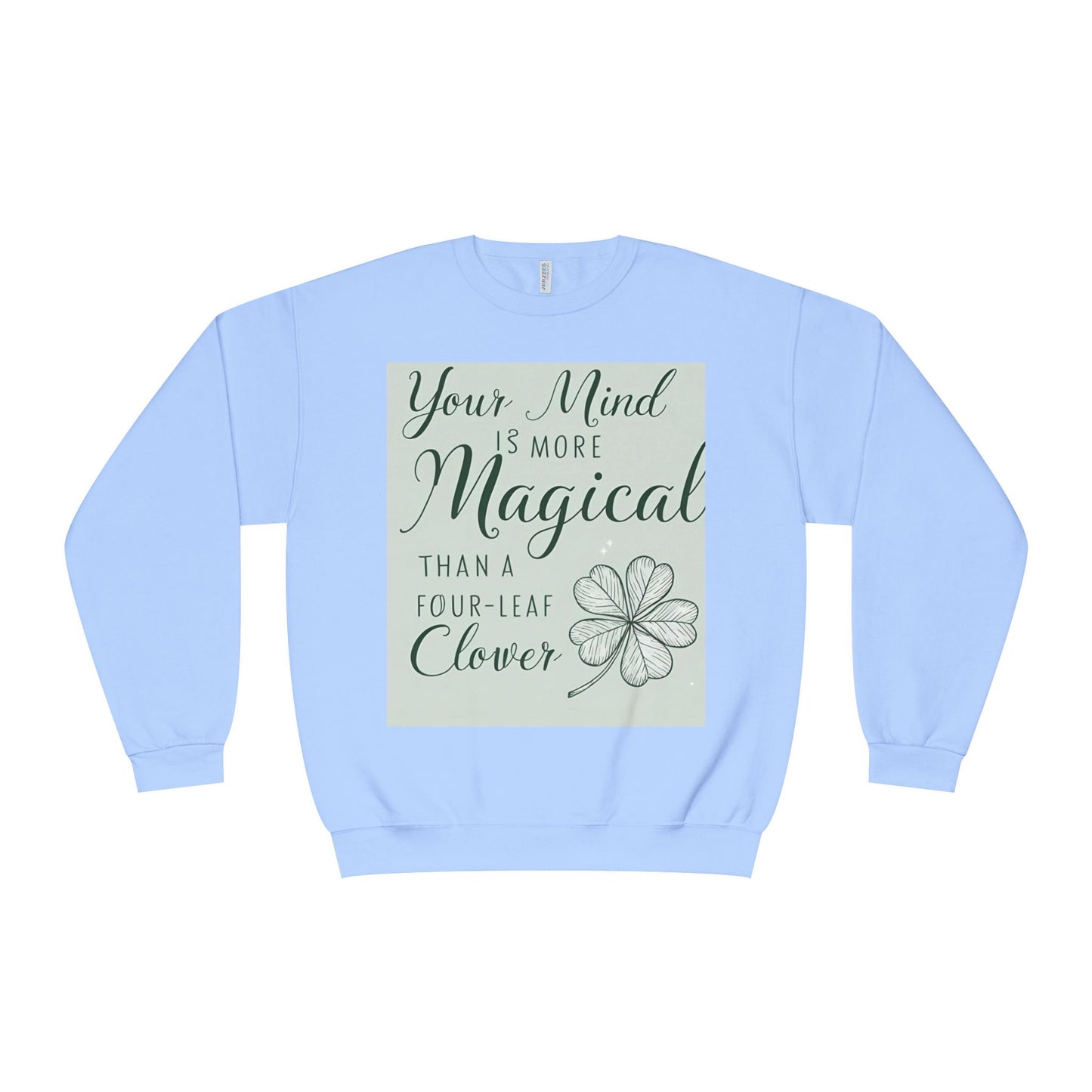 Front Print Design- " Your Mind Is More Magical Than A Four-Leaf Clover" Sweatshirt