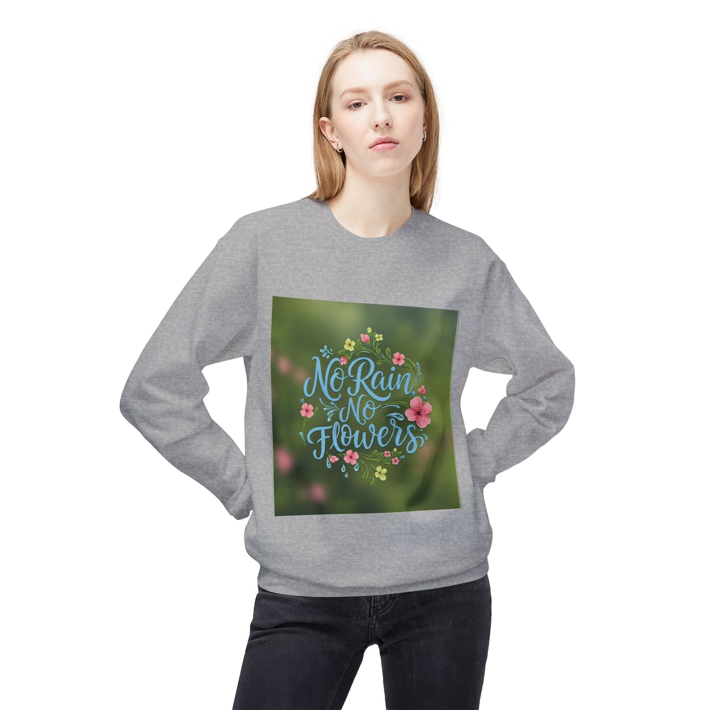 Unisex Fleece Sweatshirt - "No Rain, No Flowers" Inspirational Quote