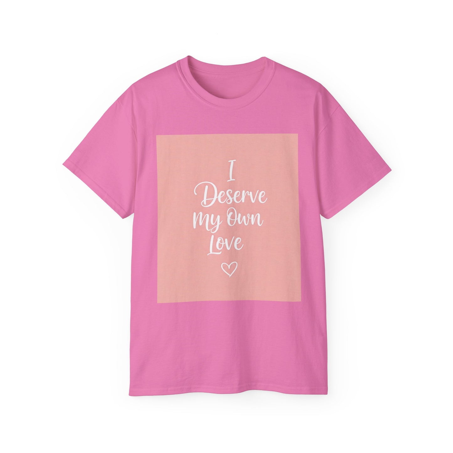 I Deserve My Own Love Unisex Ultra Cotton Tee - Self-Love Inspirational Hemp