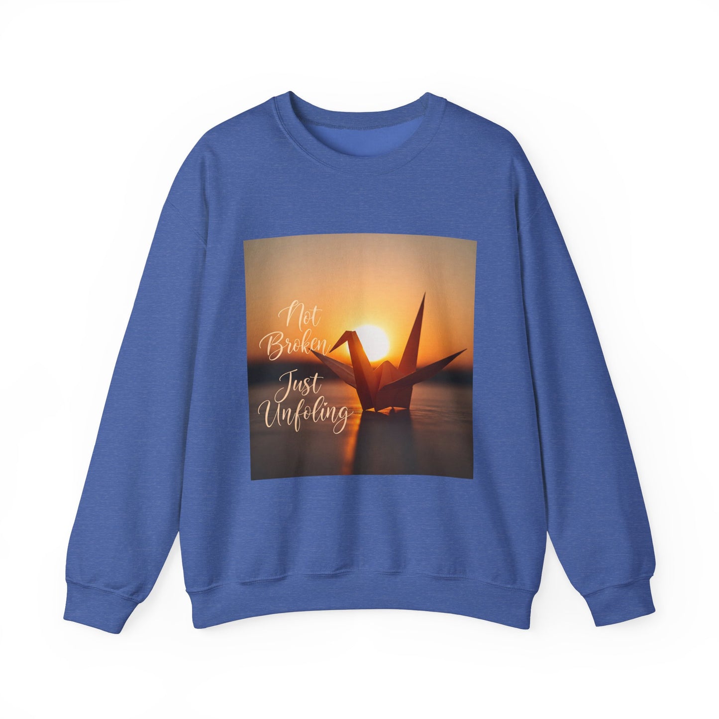 Inspirational Crewneck Sweatshirt - 'Not Broken, Just Unfolding'