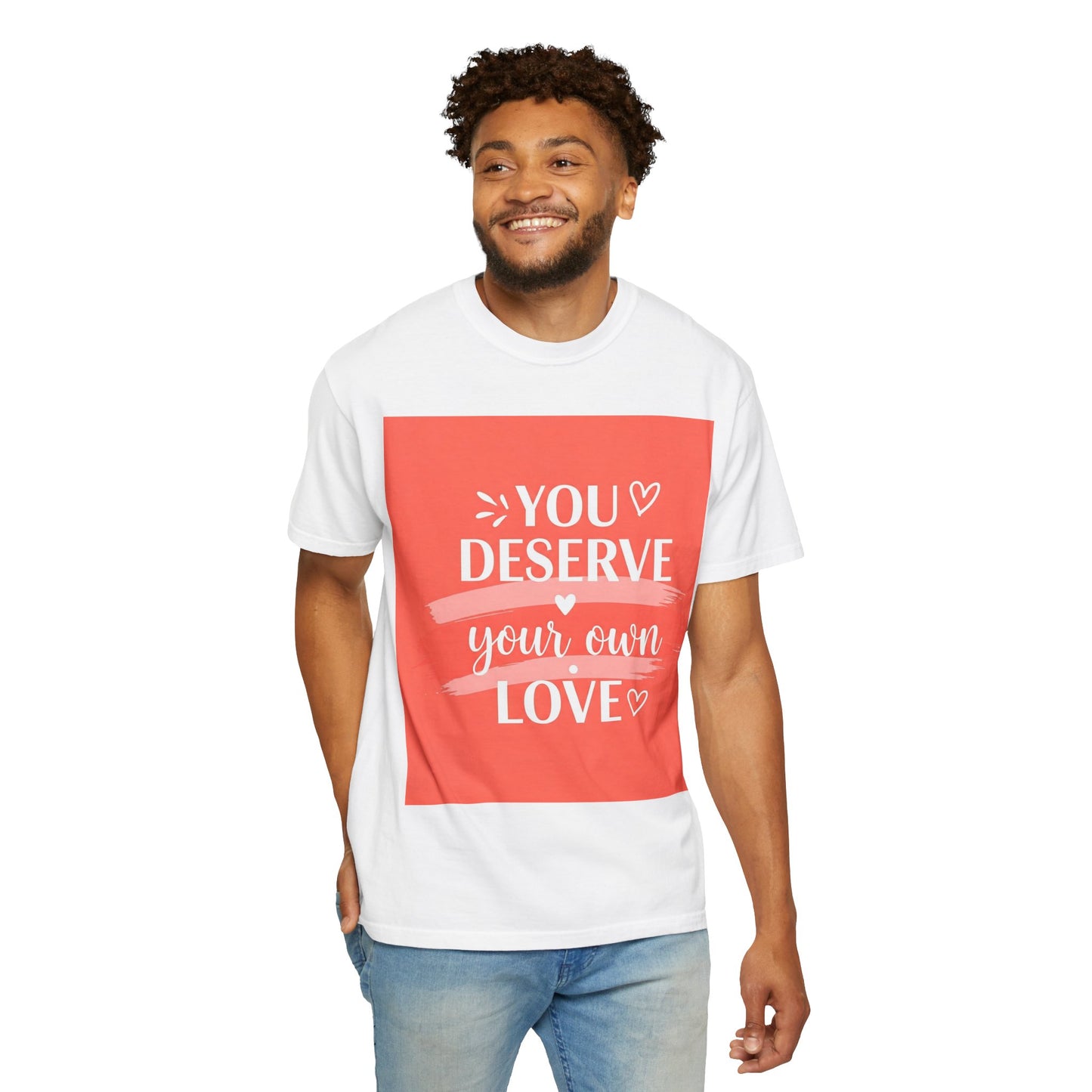 Front Print Design "You Deserve Your Own Love" T-Shirt