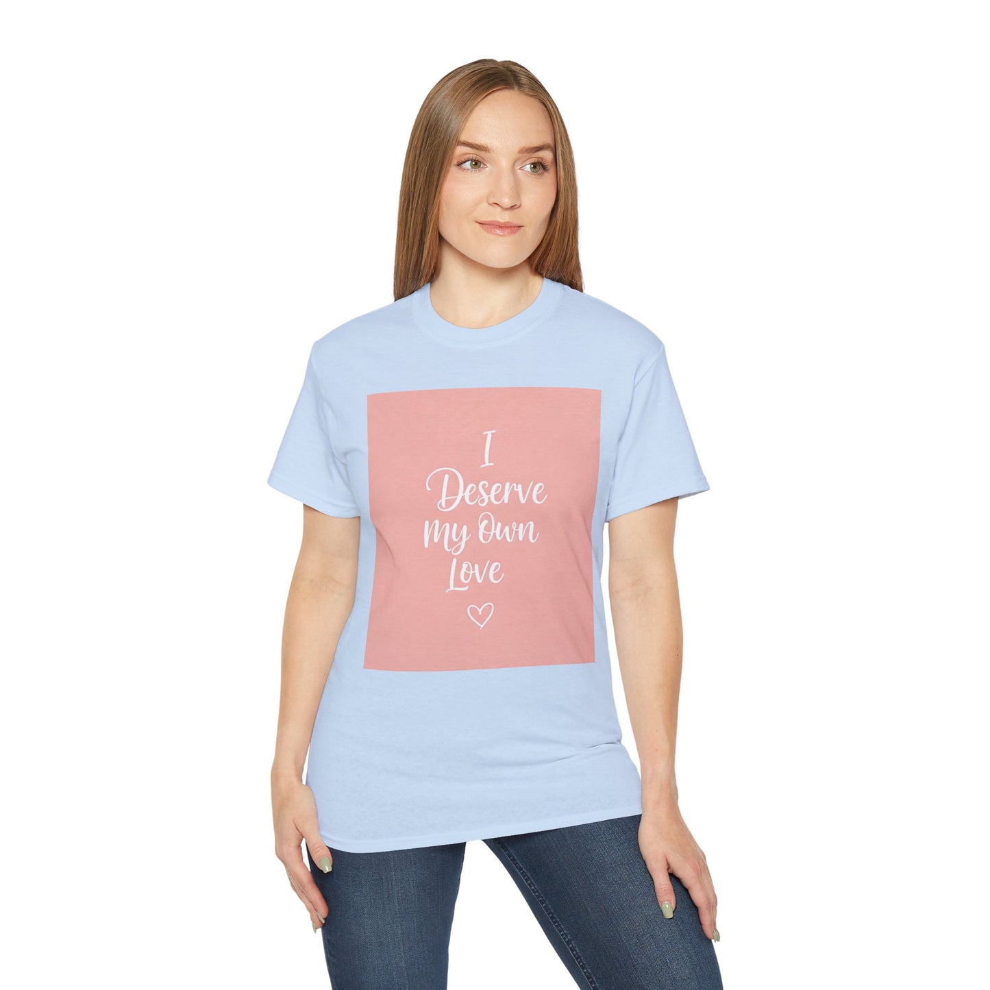 I Deserve My Own Love Unisex Ultra Cotton Tee - Self-Love Inspirational Hemp