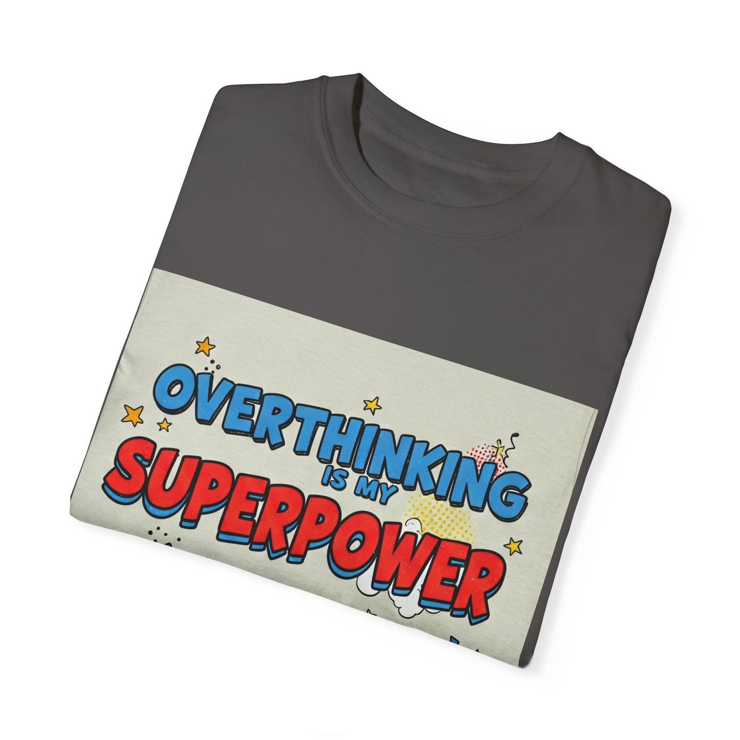 Front Print Design "Overthinking is my superpower, anxiety is my sidekick" T-shirt