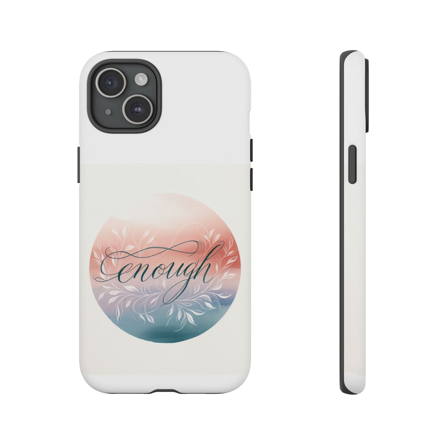 Floral iPhone Case - 'Enough' Design - Tough & Protective Phone Cover