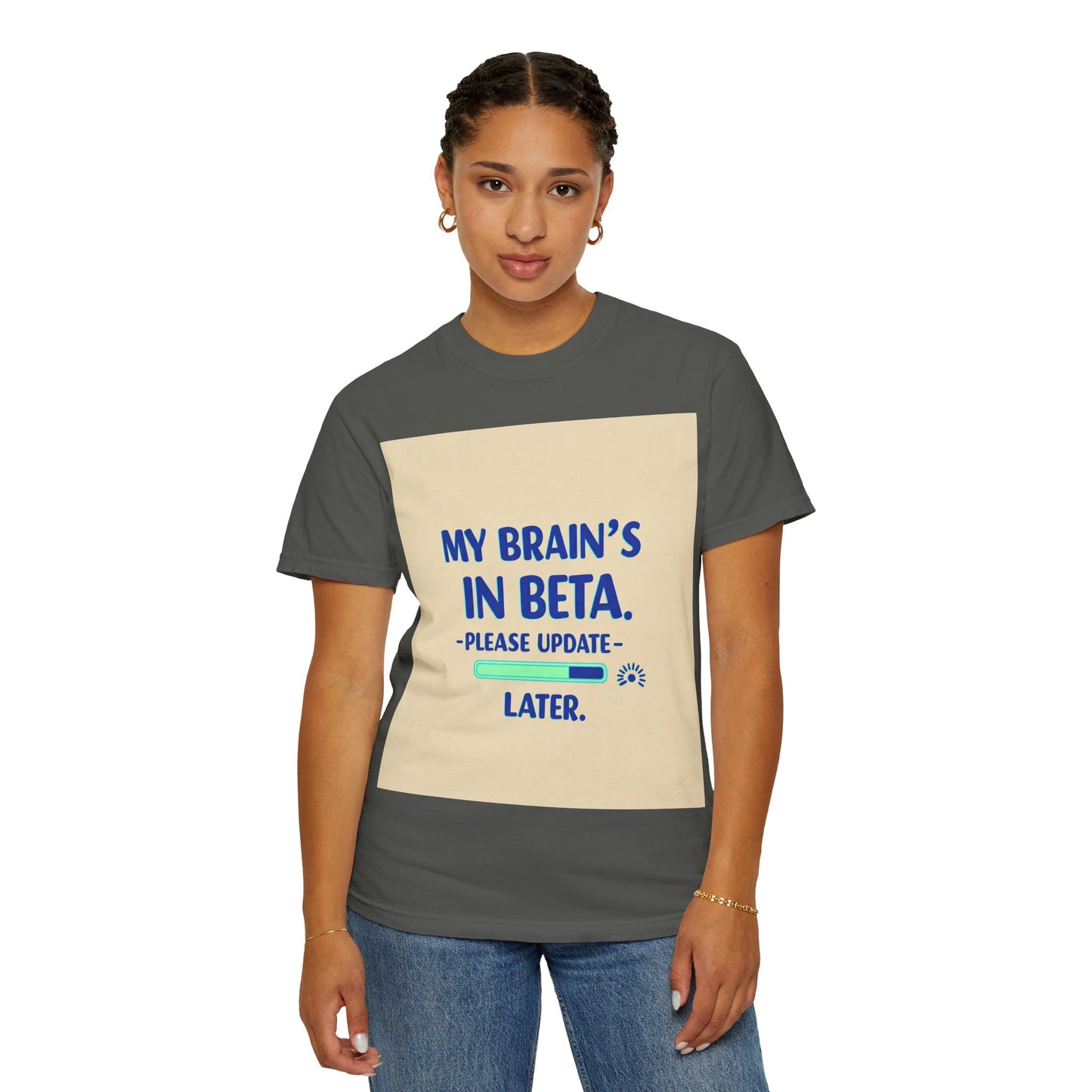 ရယ်စရာ Unisex T-Shirt - "My Brain's Beta ရှိ၊ ကျေးဇူးပြု၍ နောက်မှ အပ်ဒိတ်လုပ်ပါ" - နည်းပညာချစ်သူများအတွက် ဟာသလက်ဆောင်